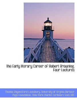 Paperback The Early Literary Career of Robert Browning, Four Lectures Book