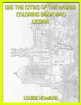 See the Cities of the World Coloring Book #40 Lisbon