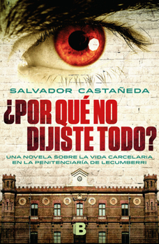 Paperback ¿Por Qué No Dijiste Todo? / Why Didn't You Tell Everything?: Una Novela Sobre La Vida Carcelaria En La Penitenciaría de Lecumberri / Novel about Priso Book