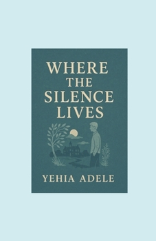 Paperback Where the Silence Lives Novel, Authored by Yehia Adele, Contributed by Abedelrahman Wael. Book