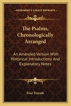 Paperback The Psalms, Chronologically Arranged: An Amended Version With Historical Introductions And Explanatory Notes Book