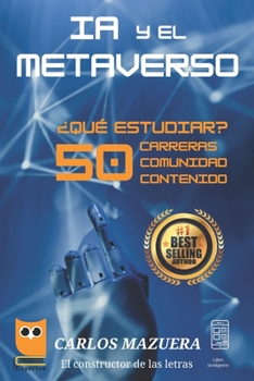 Paperback IA y el Metaverso: ¿Qué estudiar? 50 Carreras, Comunidad y Contenido [Spanish] Book