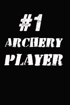 Paperback #1 Archery Player Notebook: Lined Notebook / Journal Gift, 120 Pages, 6x9, Soft Cover, Matte Finish Book