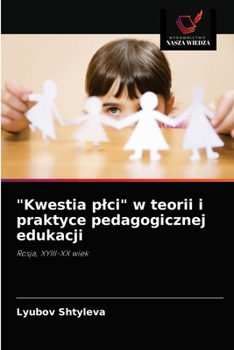 Paperback "Kwestia plci" w teorii i praktyce pedagogicznej edukacji [Polish] Book