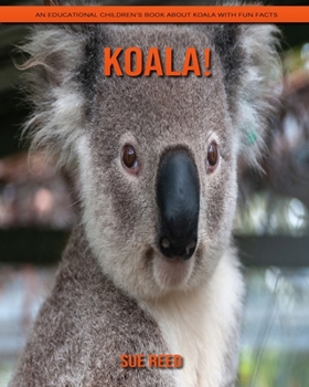 Paperback Koala! An Educational Children's Book about Koala with Fun Facts Book