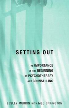 Paperback Setting Out: The Importance of the Beginning in Psychotherapy and Counselling Book