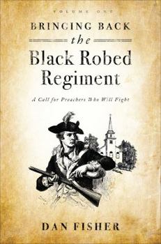 Paperback Bringing Back the Black Robed Regiment: A Search for Preachers Who Will Fight Book