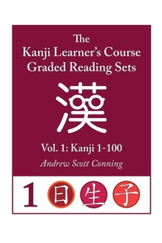 Paperback Kanji Learner's Course Graded Reading Sets, Vol. 1: Kanji 1-100 Book