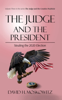 Hardcover The Judge and the President: Stealing the 2020 Election Book