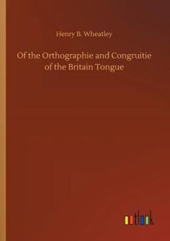 Paperback Of the Orthographie and Congruitie of the Britain Tongue Book