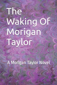The Waking Of Morigan Taylor