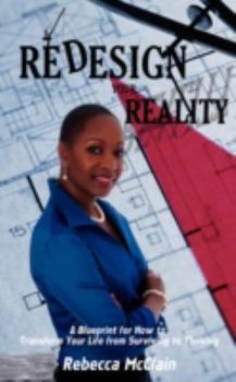 Paperback Redesign Your Reality: A Blueprint for How to Transform Your Life from Surviving to Thriving Book