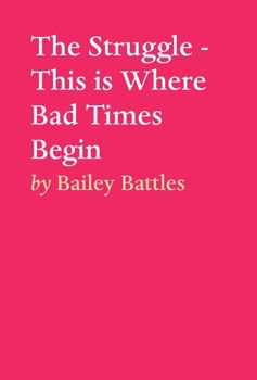 The Struggle - This is Where Bad Times Begin