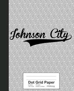 Paperback Dot Grid Paper: JOHNSON CITY Notebook Book