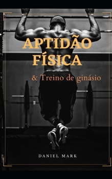 Paperback Aptid?o F?sica e Treino de Gin?sio [Portuguese] Book