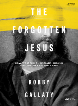 Paperback The Forgotten Jesus - Bible Study Book: How Western Christians Should Follow an Eastern Rabbi Book