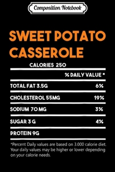 Composition Notebook: Sweet Potato Casserole Nutrition Facts Thanksgiving Costume  Journal/Notebook Blank Lined Ruled 6x9 100 Pages