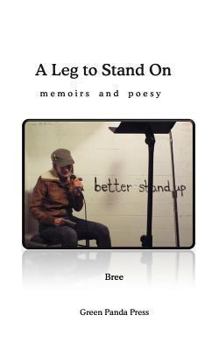 Paperback A Leg to Stand On: memoirs and poesy Book