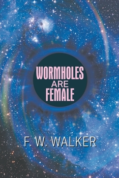Paperback Wormholes Are Female Book