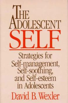 Paperback Adolescent Self: Strategies for Self-Management, Self-Soothing, and Self-Esteem in Adolescents Book