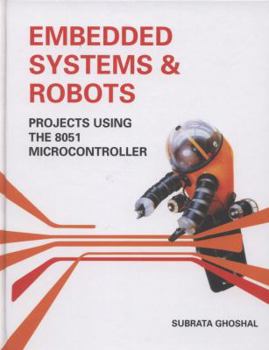 Hardcover Embedded Systems & Robots:Projects Using The 8051 Microcontroller Book