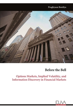 Paperback Before the Bell: Options Markets, Implied Volatility, and Information Discovery in Financial Markets Book