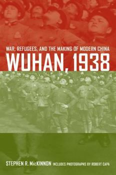 Hardcover Wuhan, 1938: War, Refugees, and the Making of Modern China Book