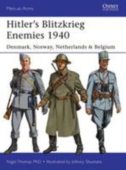 Hitler's Blitzkrieg Enemies 1940: Denmark, Norway, Netherlands & Belgium - Book #493 of the Osprey Men at Arms