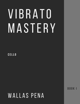 Paperback Vibrato Mastery for Cello: (Violoncelle, Violonchelo) - Book I Book