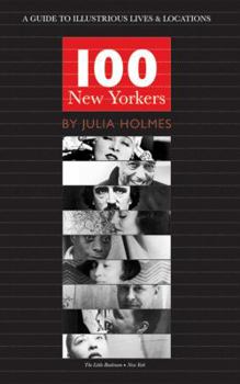 Paperback 100 New Yorkers: A Guide to Illustrious Lives & Locations Book