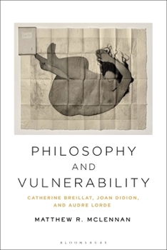 Paperback Philosophy and Vulnerability: Catherine Breillat, Joan Didion, and Audre Lorde Book