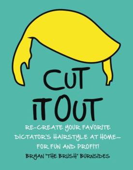 Hardcover Cut It Out: Re-Create Your Favorite Dictator's Hairstyle at Home--For Fun and Profit! Book