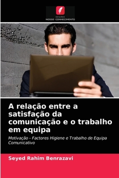 Paperback A relação entre a satisfação da comunicação e o trabalho em equipa [Portuguese] Book