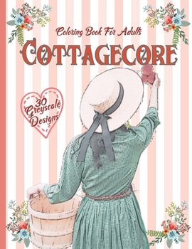 Cottagecore: Greyscale Coloring Book for Adults