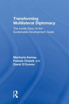 Hardcover Transforming Multilateral Diplomacy: The Inside Story of the Sustainable Development Goals Book