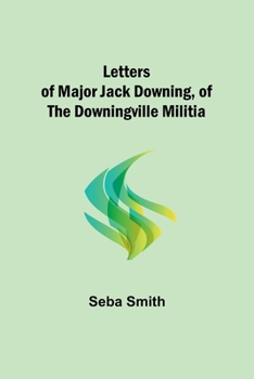 Paperback Letters of Major Jack Downing, of the Downingville Militia Book