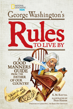 Hardcover George Washington's Rules to Live by: A Good Manners Guide from the Father of Our Country Book