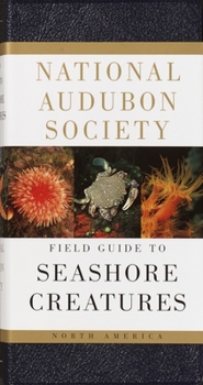 Hardcover National Audubon Society Field Guide to Seashore Creatures: North America Book