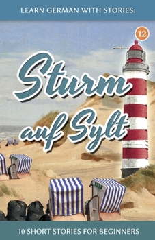 Paperback Learn German With Stories: Sturm auf Sylt - 10 Short Stories For Beginners [German] Book