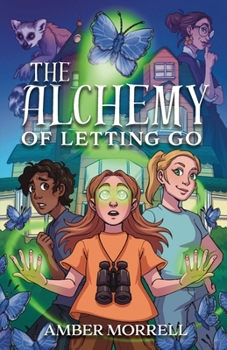 The Alchemy of Letting Go: A Novel of Science and Magic