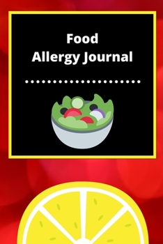 Food Allergy Journal: Discover Food Intolerances and Allergies: (A Food Diary that Tracks your Triggers and Symptoms)