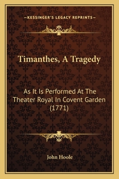 Paperback Timanthes, A Tragedy: As It Is Performed At The Theater Royal In Covent Garden (1771) Book