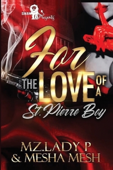 Paperback For The Love of a St.Pierre Boy: St. Pierre Boyz Part 4 (The Finale) Book