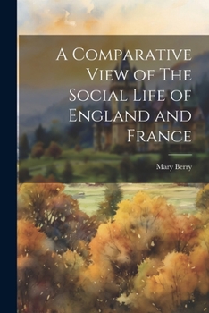 Paperback A Comparative View of The Social Life of England and France Book