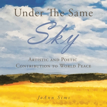 Paperback Under the Same Sky: Artistic and Poetic Contribution to World Peace Book