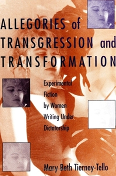 Paperback Allegories of Transgression and Transformation: Experimental Fiction by Women Writing Under Dictatorship Book