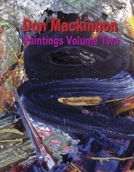 Don Mackinnon: Paintings Volume Two (The Art of Donald John Mackinnon)