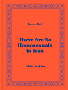 Hardcover Laurence Rasti: There Are No Homosexuals in Iran Book