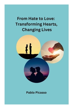 Paperback From Hate to Love: Transforming Hearts, Changing Lives Book