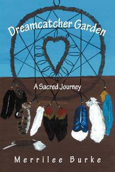 Paperback Dreamcatcher Garden: A Sacred Journey Book